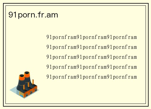 91porn.fr.am